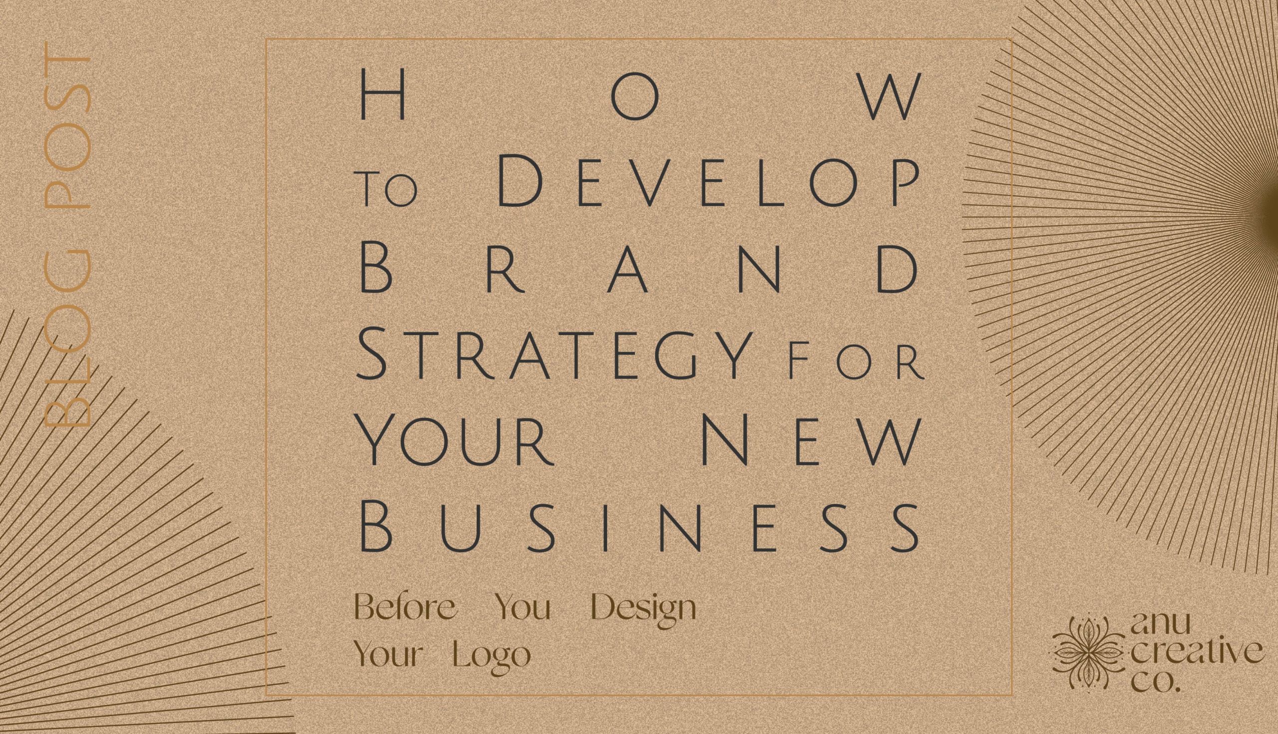 how to develop brand strategy for your new business - before you design a logo